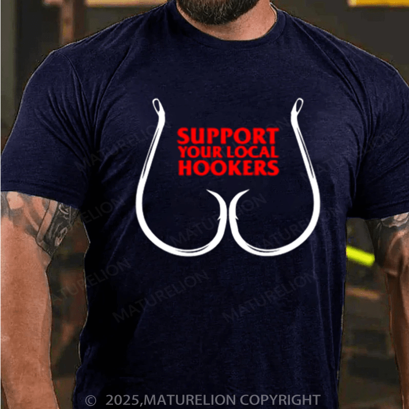 Maturelion Men's T-Shirt Support Your Local Hookers Cotton T-Shirt