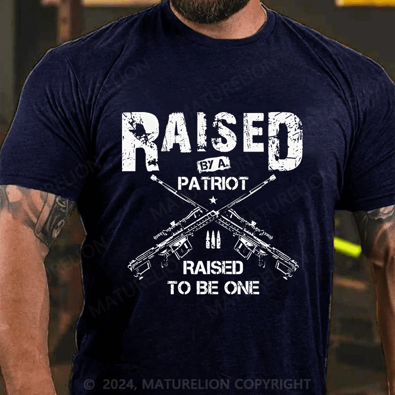 Maturelion Men's T-Shirt Raised By A Patriot Raised To Be One T-Shirt