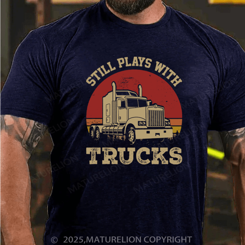 Maturelion Men's T-Shirt Still Plays With Trucks Cotton T-Shirt