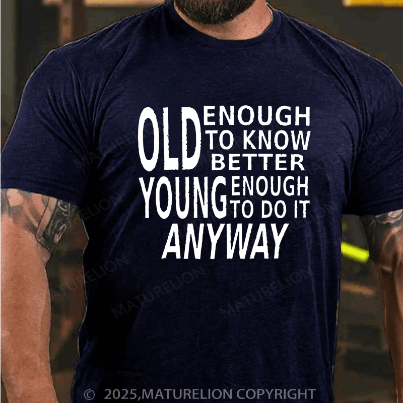 Maturelion Men's T-Shirt Old Enough to Know Better Cotton T-Shirt
