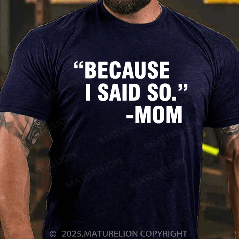 Maturelion Men's T-Shirt Because I Said So Mom Essential Cotton T-Shirt