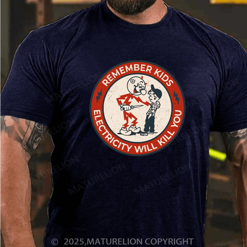 Maturelion Men's T-Shirt Remember Kids Electricity Will Kill You Cotton T-Shirt
