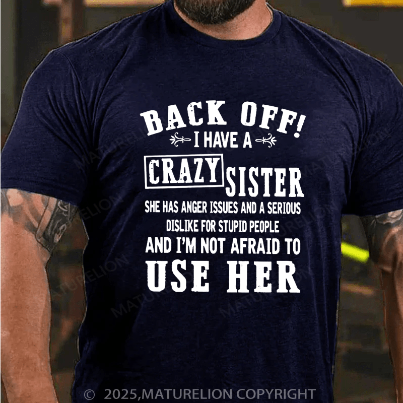 Maturelion Men's T-Shirt Back Off I Have A Crazy Sister Funny Quote Cotton T-Shirt