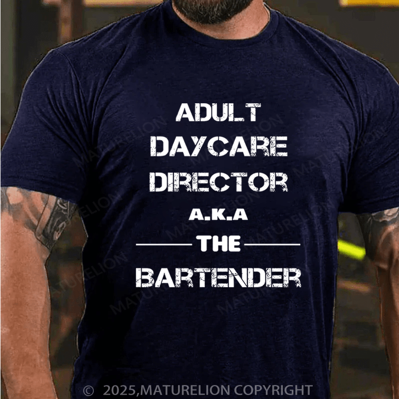 Maturelion Men's T-Shirt Adult Daycare Director a.k.a. The Bartender Cotton T-Shirt