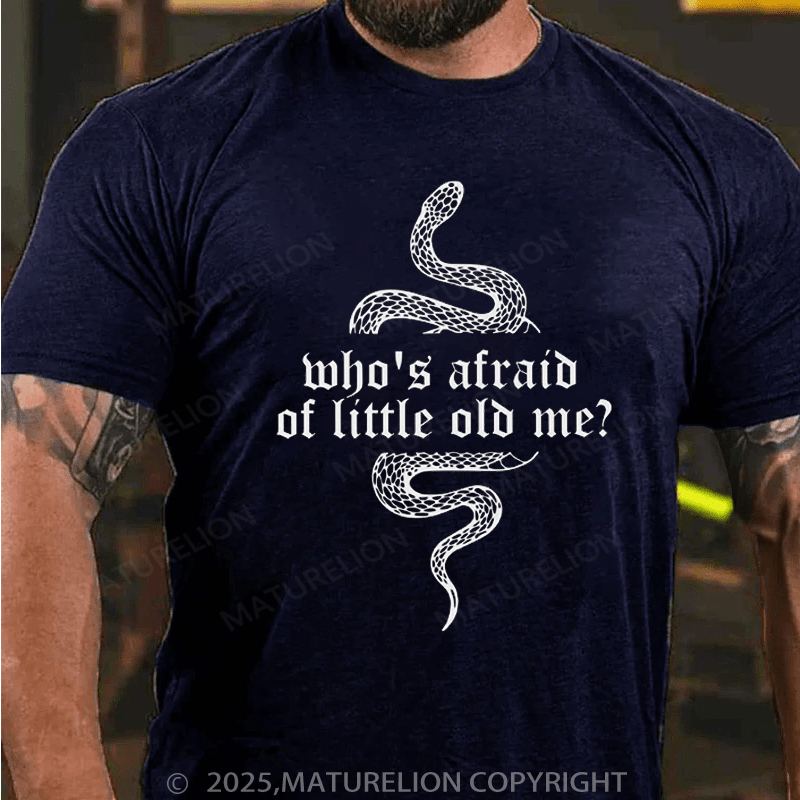 Maturelion Men's T-Shirt Who's Afraid Of Little Old Me Cotton T-Shirt