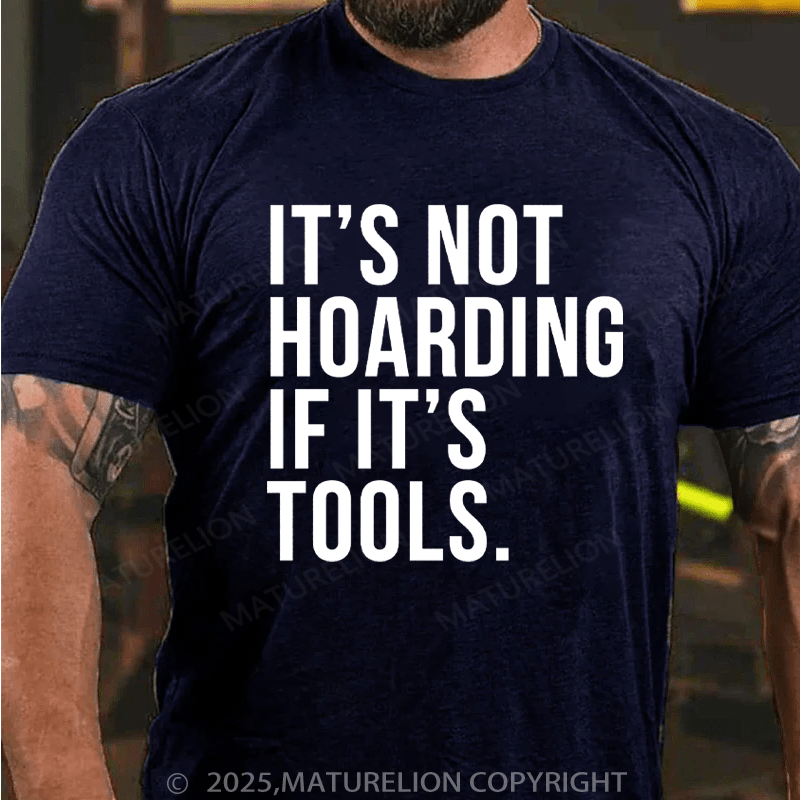 Maturelion Men's T-Shirt It's Not Hoarding If It's Tools Cotton T-Shirt