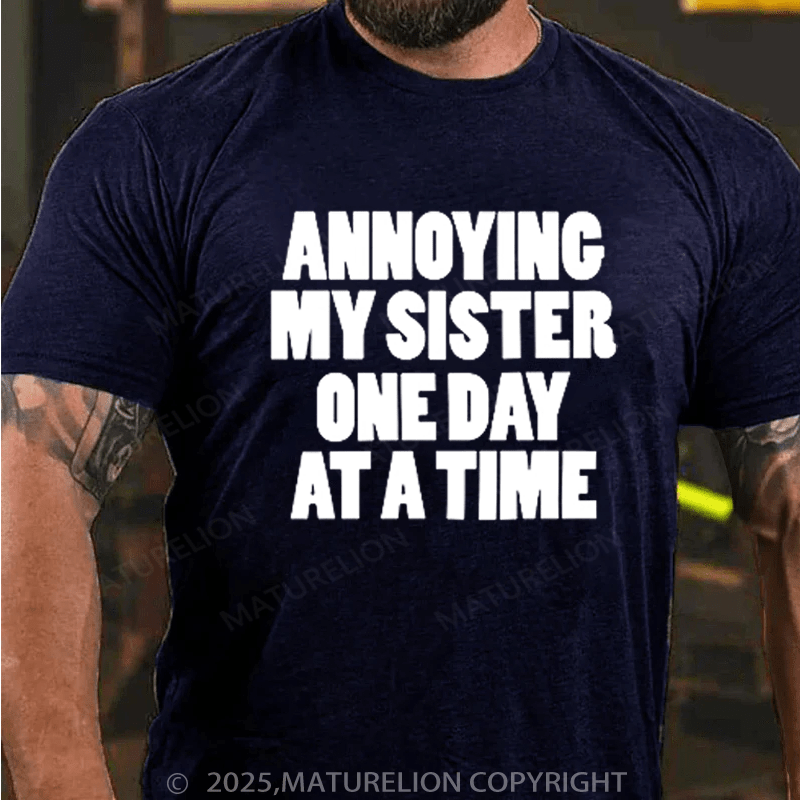 Maturelion Men's T-Shirt Annoying My Sister One Day At A Time Cotton T-Shirt