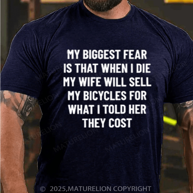 Maturelion Men's T-Shirt My wife will sell my bicycles after I die Cotton T-Shirt