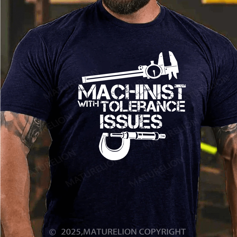 Maturelion Men's T-Shirt Machinist With Tolerance Issues Cotton T-Shirt