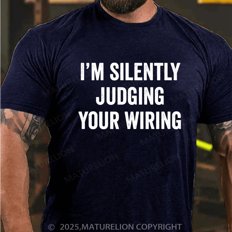 Maturelion Men's T-Shirt I'm Silently Judging Your Wiring Cotton T-Shirt
