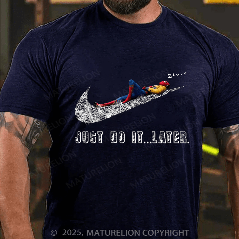 Maturelion Men's T-shirt Just Do It Later Cotton T-shirt