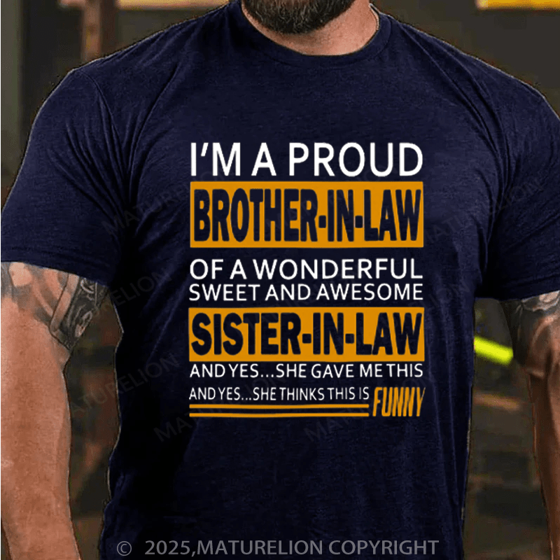 Maturelion Men's T-Shirt Funny Gift for Brother in law from Sister in law Cotton T-Shirt