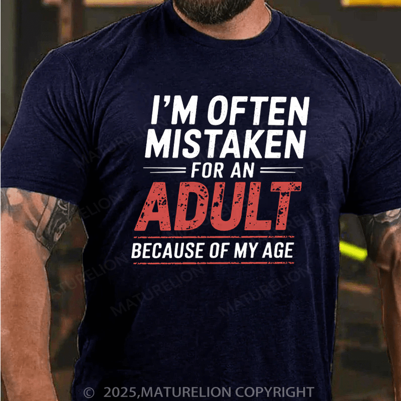 Maturelion Men's T-Shirt I'm Often Mistaken For An Adult Because Of My Age Cotton T-Shirt