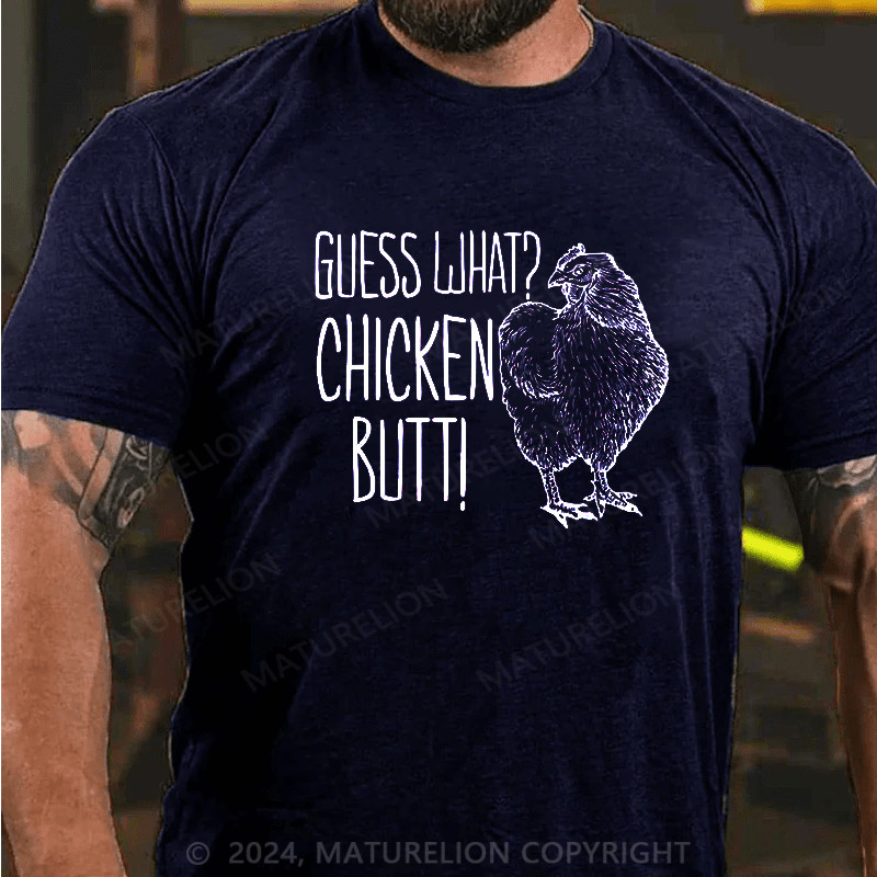 Maturelion Guess What?Chicken Butt! Cotton T-shirt