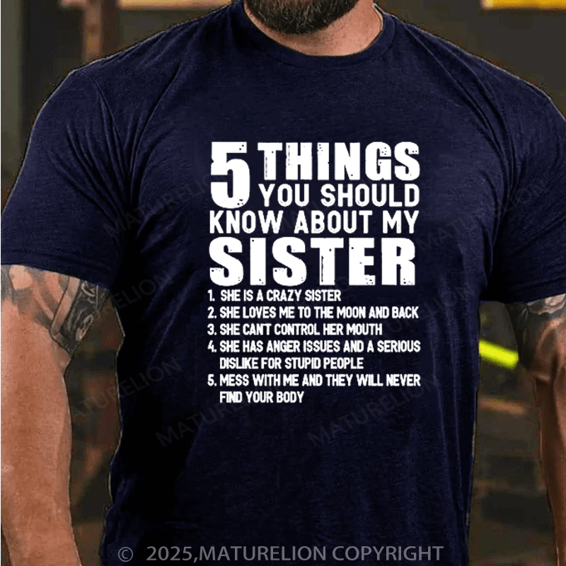 Maturelion Men's T-Shirt 5 Things You Should Know About My Sister Cotton T-Shirt