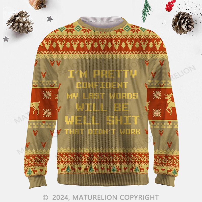 Maturelion My Last Words Will Be Well Shit That Didn't Work Ugly Sweater