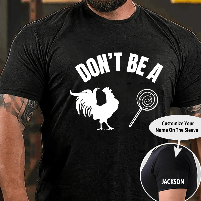Don't Be A Chicken Lollipop Cotton T-shirt (Free Customization)