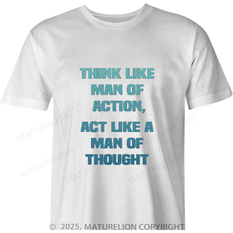 Maturelion British T-shirt Think Like Man Of Action Act Like A Man Of Thought T-shirt