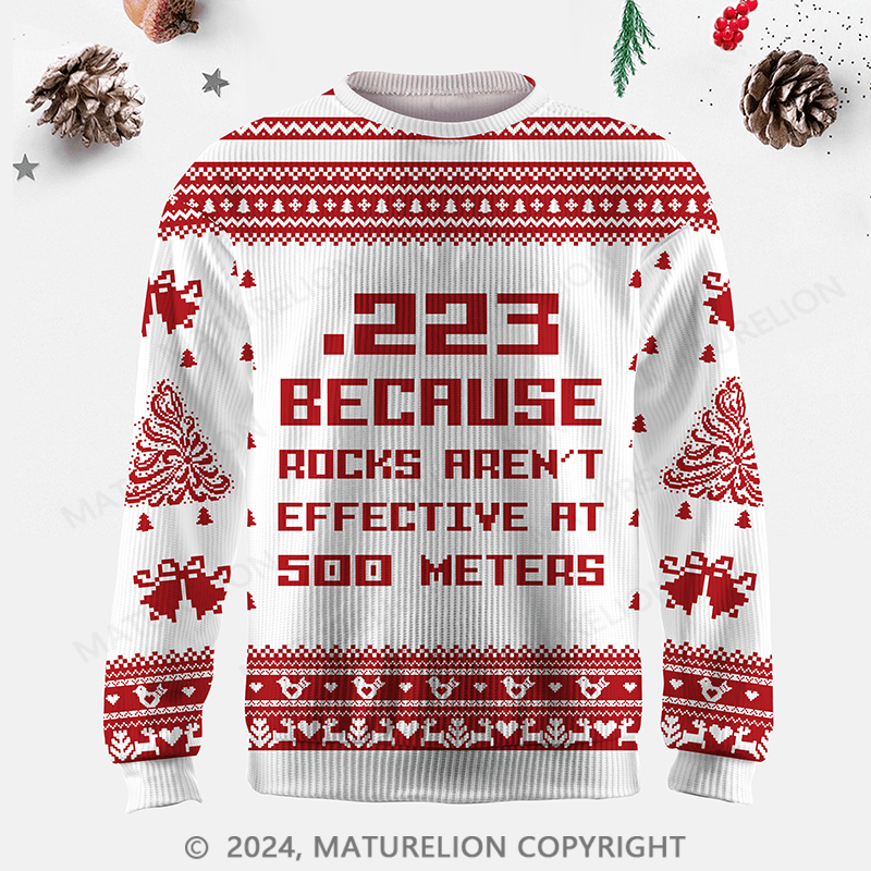 Maturelion 223 Because Rocks Aren't Effective At. 500 Meters Ugly Sweater