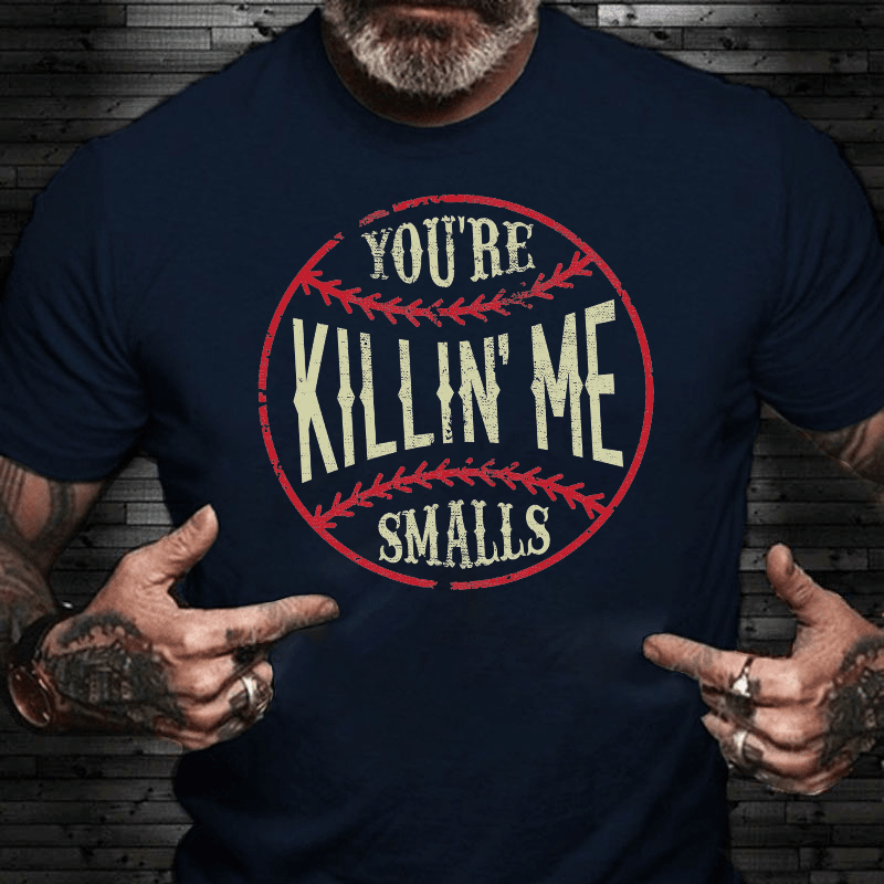 Maturelion You're Killin Me Smalls Cotton T-shirt (Free Customization)