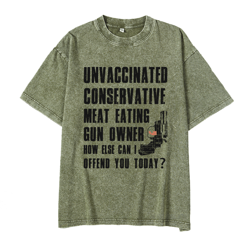 MATURELION UNVACCINATED CONSERVATIVE MEAT EATING GUN OWNER HOW ELSE CAN I OFFEND YOU TODAY? DTG PRINTING WASHED COTTON T-SHIRT