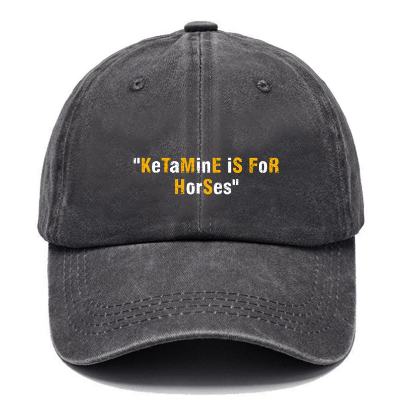 "KeTaMinE IS FOR HorSes" Cap