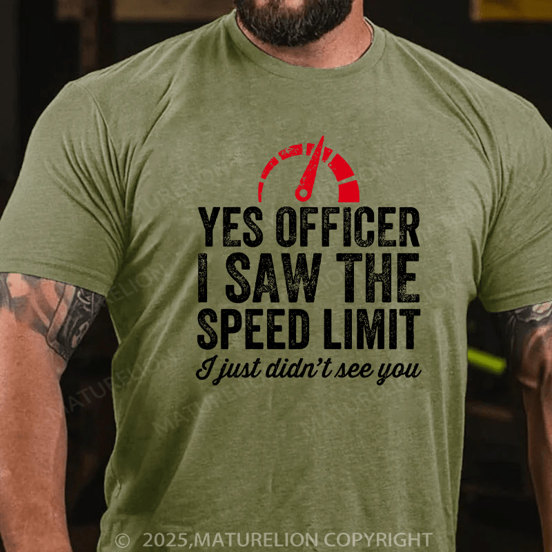 Maturelion Men's T-Shirt Yes Officer I saw the speed limit I just didn't see you Cotton T-Shirt