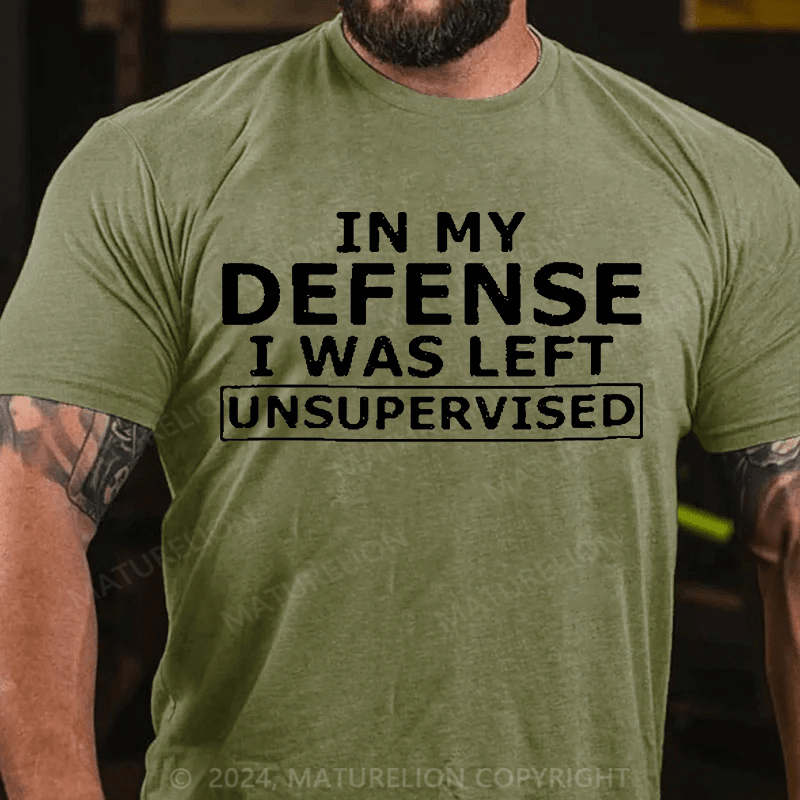 Maturelion In My Defense I Was Left Unsupervised Cotton T-shirt (Free Customization)