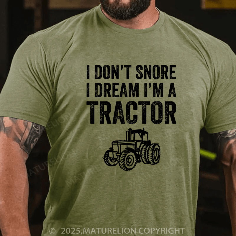 Maturelion Men's T-Shirt I don't snore I dream I'm a tractor Cotton T-Shirt
