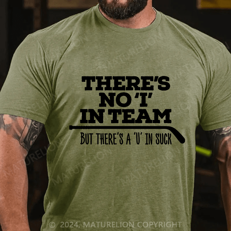 Maturelion Men's T-Shirt There's no 'I' in team, but there's a 'U' in suck (Hockey) T-Shirt (Free Customization)