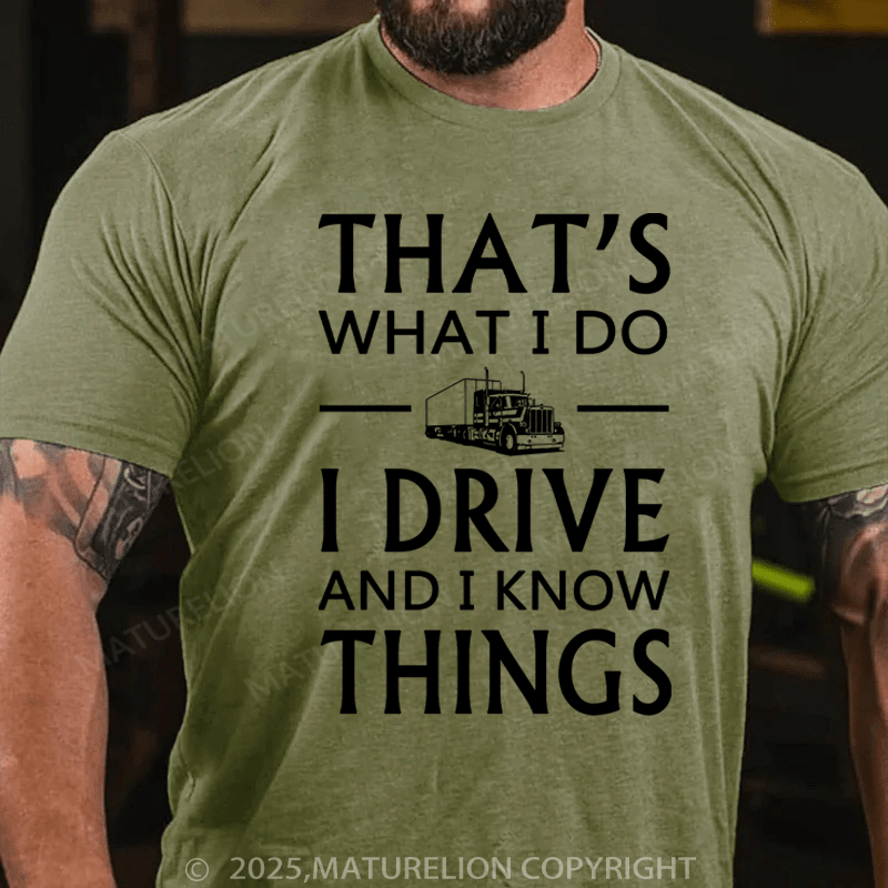 Maturelion Men's T-Shirt That's What I Do I Drive And I Know Things Cotton T-Shirt