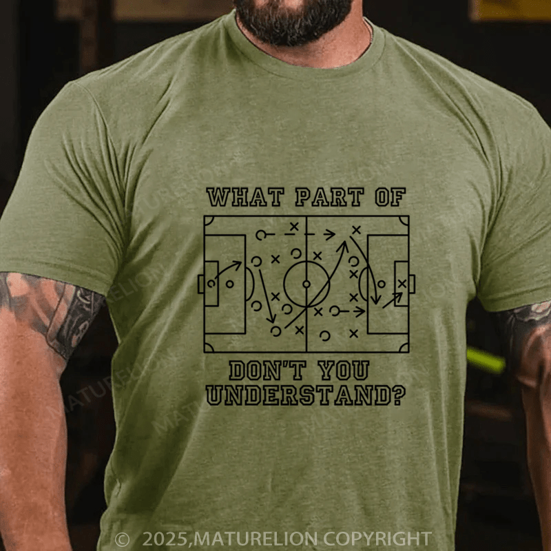 Maturelion Men's T-Shirt funny football soccer what part of don't you understand Cotton T-Shirt