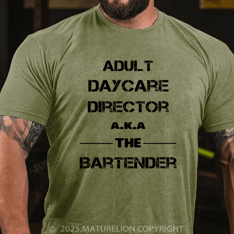 Maturelion Men's T-Shirt Adult Daycare Director a.k.a. The Bartender Cotton T-Shirt