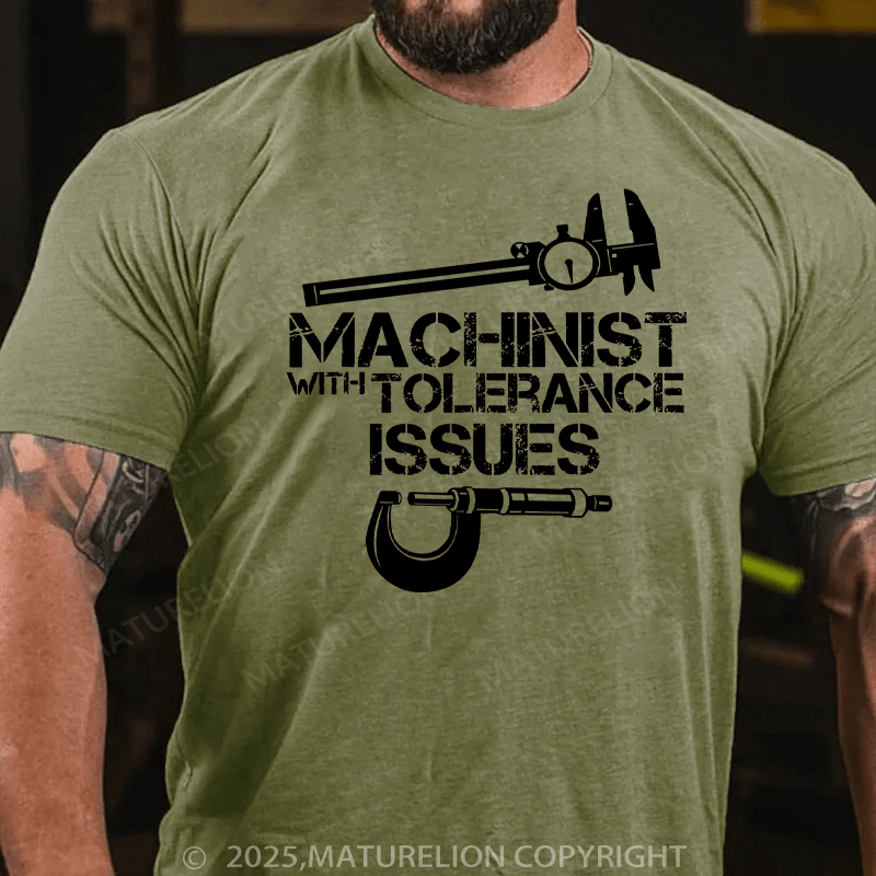 Maturelion Men's T-Shirt Machinist With Tolerance Issues Cotton T-Shirt