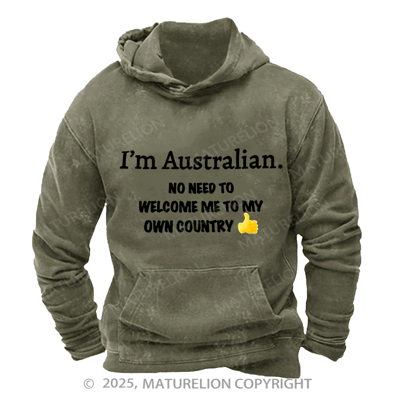 Maturelion Australia Hoodie I’m Australian No Need To Welcome Me To My Own Country Washed Hoodie