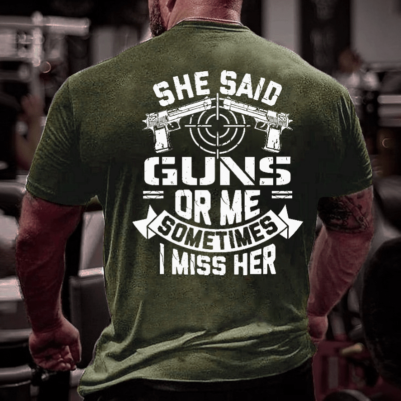 She Said Guns Or Me Sometimes I Miss Her Funny Men's Cotton T-shirt