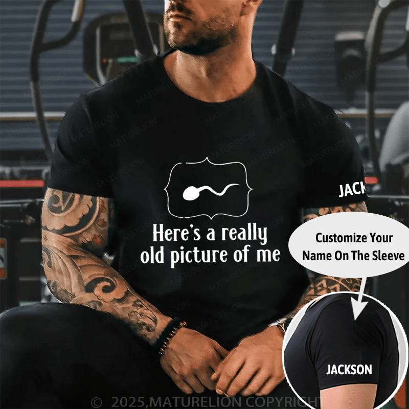 Here's A Really Old Picture of Me Cotton T-shirt (Free Customization)