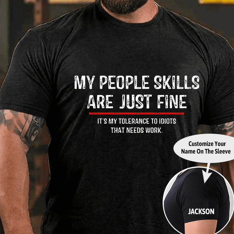 My People Skills Are Just Fine Funny Sarcastic Cotton T-shirt (Free Customization)