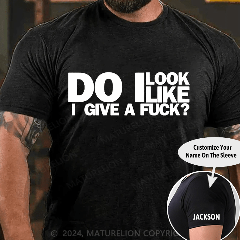 Maturelion do i look like i give a fuck Cotton T-shirt (Free Customization)