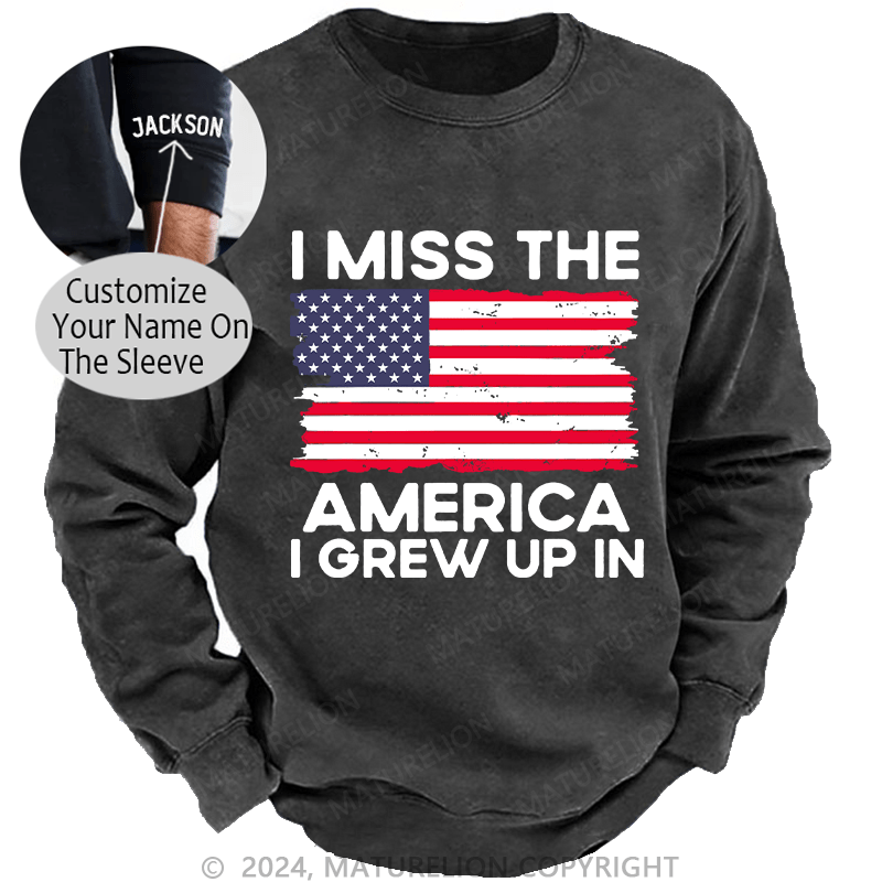 Maturelion Men's Sweatshirt I Miss The America I Grew Up In USA Flag Custom Washed Sweatshirt