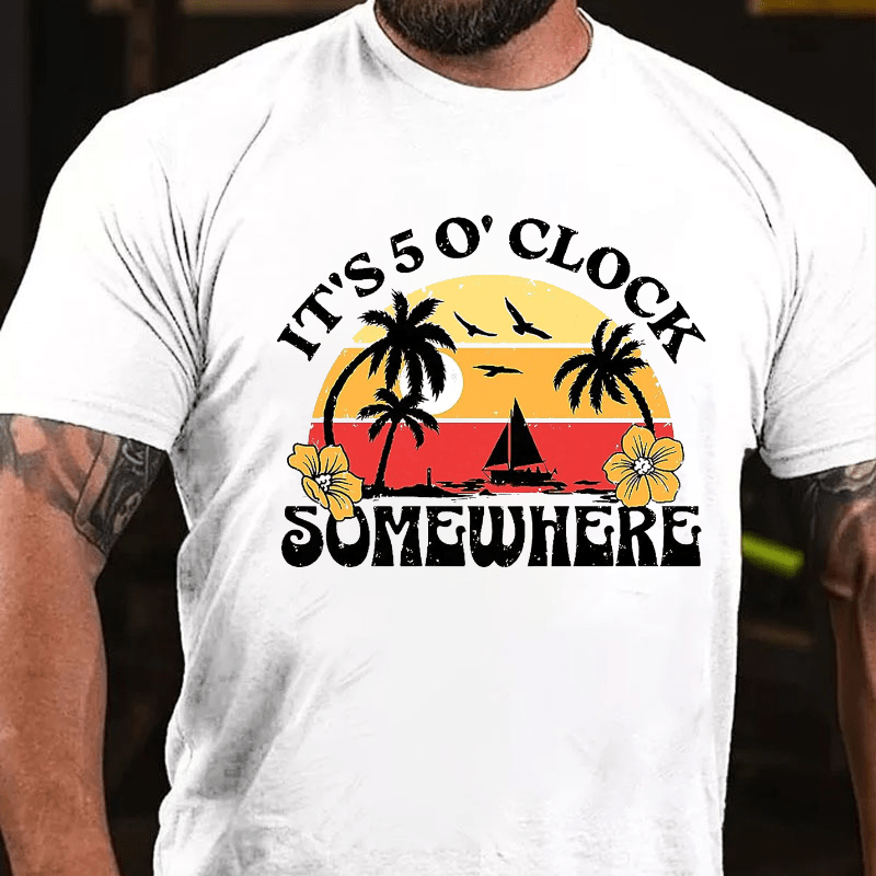 It's 5 O'clock Somewhere Cotton T-shirt