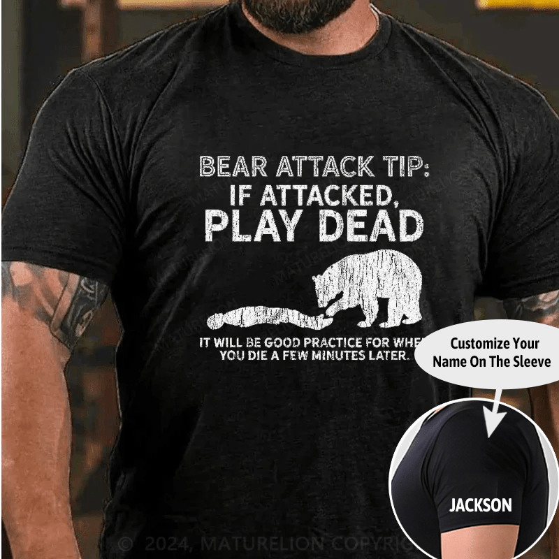 Maturelion Mountain Bear Attack Tip If Attacked Play Dead  T-Shirt (Free Customization)