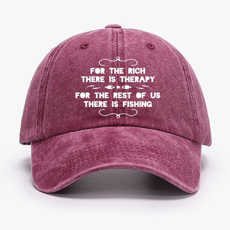 For The Rich There Is Therapy For The Rest Of Us There Is Fishing Cap