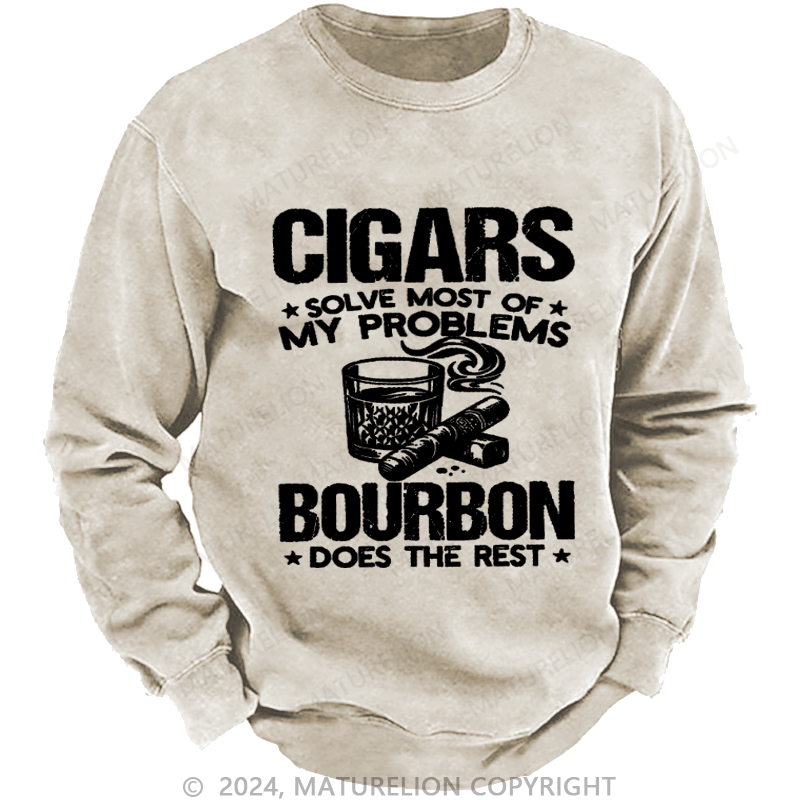 Maturelion Cigars Solve Most Of My Problems Bourbon Does The Rest Washed Sweatshirt