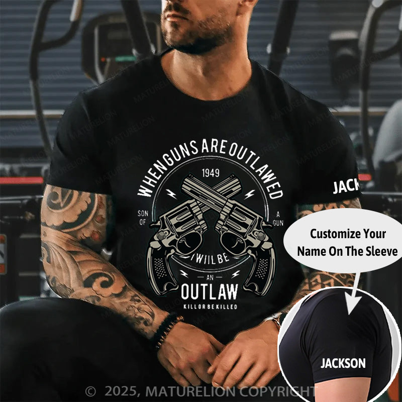 Maturelion Men's T-shirt When Guns Are Outlawed I Will Be An Outlaw Modern Cotton T-shirt