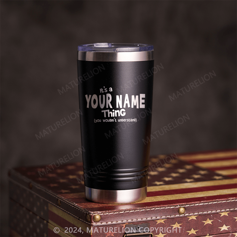 Maturelion It's A Your Name Thing You Wouldn't Understand  Custom Cup