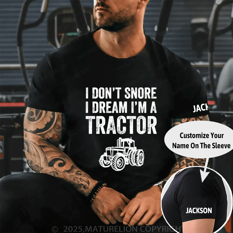 Maturelion Men's T-Shirt I don't snore I dream I'm a tractor Cotton T-Shirt