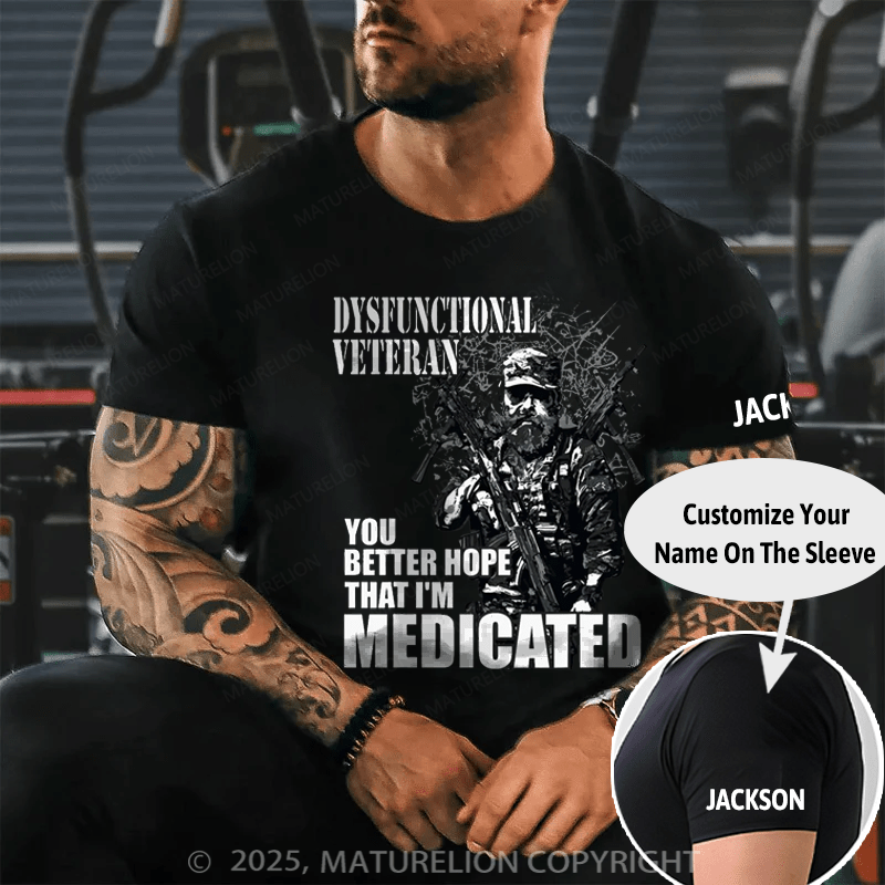 Maturelion Men's T-shirt You Better Hope Im Medicated Veteran Cotton T-shirt