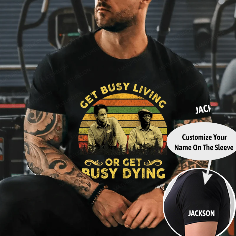 Maturelion Men's T-Shirt Get Busy Living Or Get Busy Dying Cotton T-Shirt