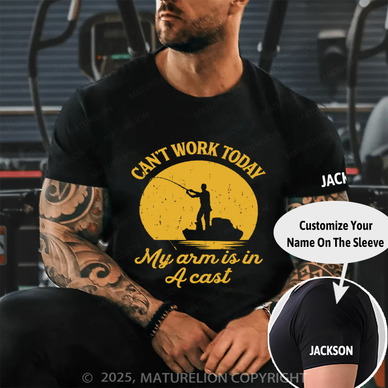 Maturelion Men's T-shirt Can't Work Today My Arm Is In A Cast Father's Day T-shirt